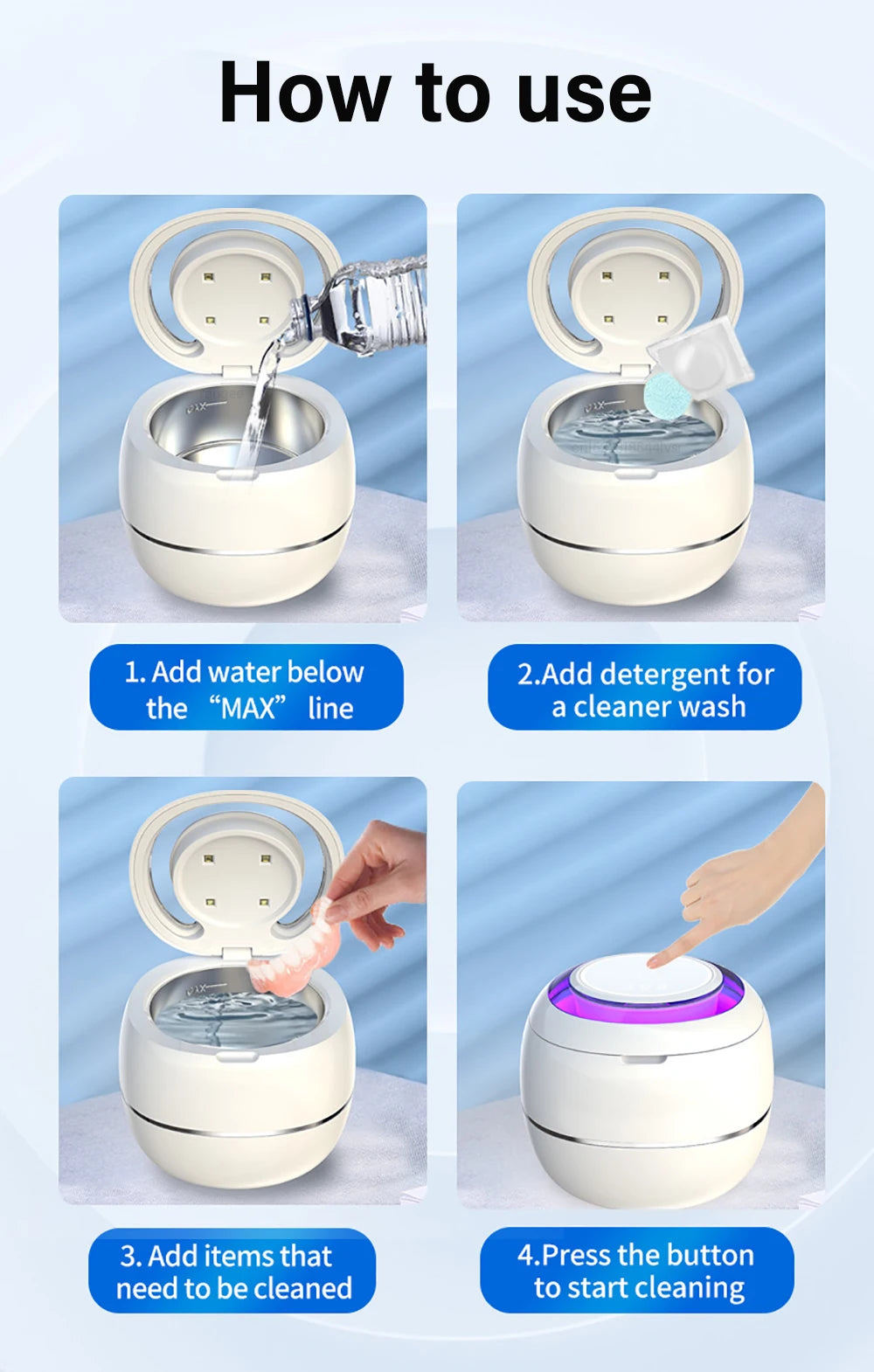 porteurs de prothèses dentaires
Nettoyage rapide, hygiénique et sans effort. Gagnez du temps au quotidien tout en gardant une hygiène bucco-dentaire irréprochable
